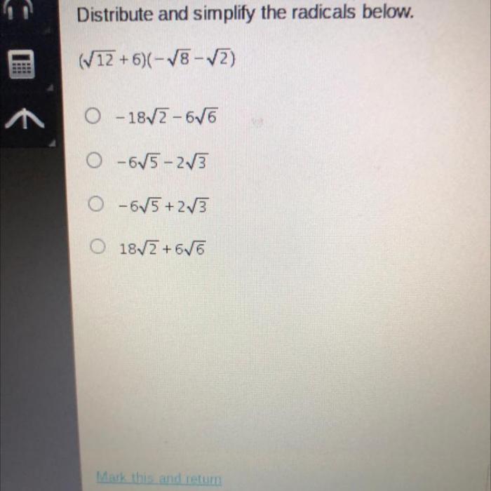 Distribute and simplify these radicals.30