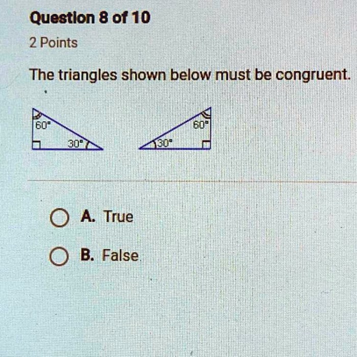 The triangles shown below must be congruent.